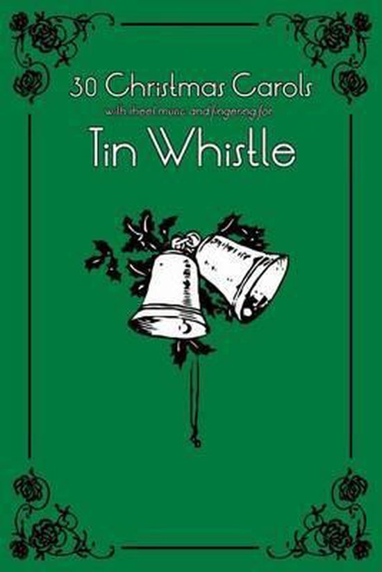 Boek met de titel '30 Christmas Carols with sheet music and fingering for Tin Whistle' in witte letters op een groene achtergrond. Twee kerstbellen met hulsttakjes.