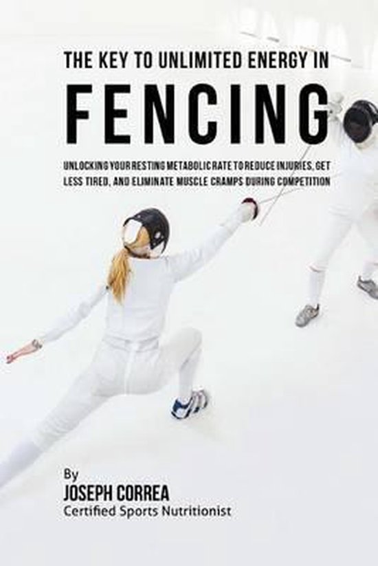 The Key to Unlimited Energy in Fencing - cover