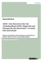 Adhs - Eine Rezension Uber Das Praxishandbuch Adhs- Diagnostik Und Therapie Fur Alle Altersstufen Von Kahl, Puls Und Schmid