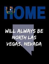 Home Will Always Be North Las Vegas, Nevada