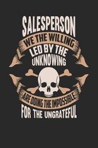 Salesperson We the Willing Led by the Unknowing Are Doing the Impossible for the Ungrateful