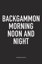 Backgammon Morning, Noon and Night