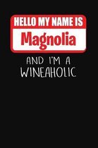 Hello My Name Is Magnolia and I'm a Wineaholic