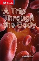 DK Readers Beginning To Read - A Trip Through the Body