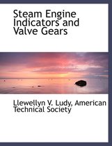 Steam Engine Indicators and Valve Gears