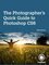 The Photographer's Quick Guide to Photoshop CS6 - Rob Sylvan