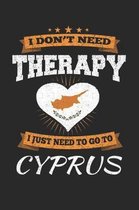 I Don't Need Therapy I Just Need To Go To Cyprus