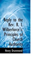 Reply to the REV. R. I. Wilberforce's