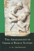 Archaeology Of Greek And Roman Slavery