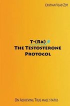 T-(Rx) - The Testosterone Protocol