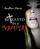Betrayed By A Vampire
