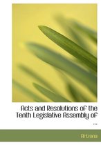 Acts and Resolutions of the Tenth Legislative Assembly of ...