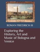 Exploring the History, Art and Music of Bologna and Venice