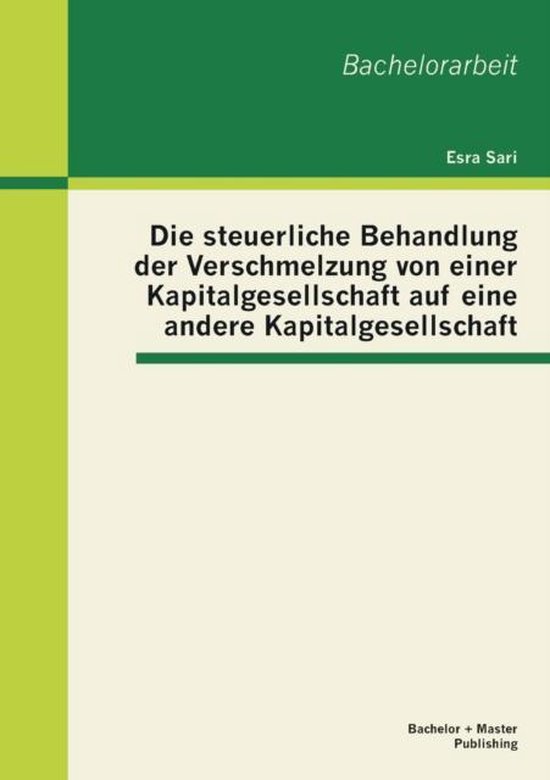 Die steuerliche Behandlung der Verschmelzung von einer Kapit ... - cover