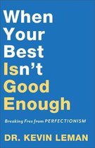 When Your Best Isn't Good Enough Breaking Free from Perfectionism