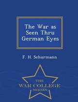 The War as Seen Thru German Eyes - War College Series