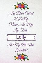 I've Been Called A Lot Of Names In My Life But Lolly Is My All Time Favorite!