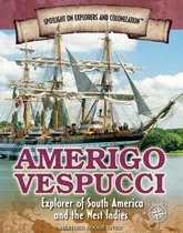 Spotlight On Explorers and Colonization - Amerigo Vespucci