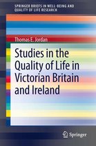 SpringerBriefs in Well-Being and Quality of Life Research - Studies in the Quality of Life in Victorian Britain and Ireland