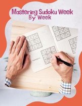 Mastering Sudoku Week By Week