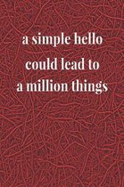 A Simple Hello Could Lead To A Million Things