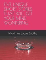 A Five Unique Short Stories That Will Get Your Mind Wondering