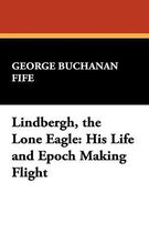 Lindbergh, the Lone Eagle