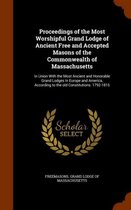 Proceedings of the Most Worshipful Grand Lodge of Ancient Free and Accepted Masons of the Commonwealth of Massachusetts