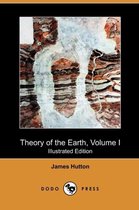 Theory of the Earth, Volume I (Illustrated Edition) (Dodo Press)