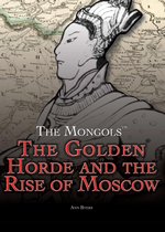 The Mongols - The Golden Horde and the Rise of Moscow