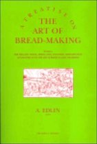 A Treatise on the Art of Bread-making
