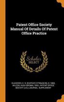 Patent Office Society Manual of Details of Patent Office Practice