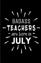 Badass Teachers Are Born In July