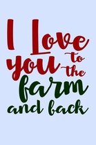 I Love You to the Farm and Back