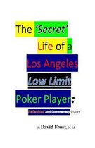 The 'secret' Life of a Los Angeles Low Limit Poker Player