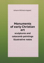 Monuments of early Christian art sculptures and catacomb paintings illustrative notes