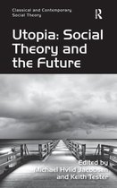 Classical and Contemporary Social Theory- Utopia: Social Theory and the Future