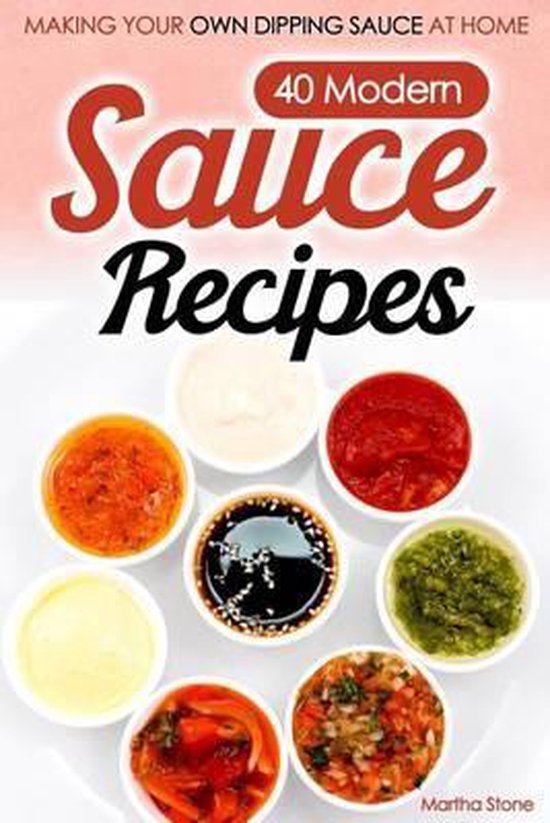 40 Modern Sauce Recipes, Martha Stone 9781517479503 Boeken