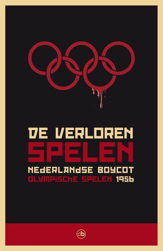 De Verloren Spelen Nederlandse Boycot Olympische Spelen 1956