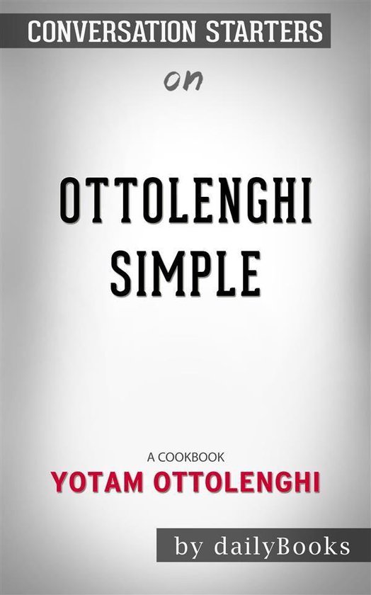 Ottolenghi Simple: A Cookbook by Yotam Ottolenghi | Conversation Starters