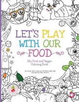 Growing Adventurous Eaters- Let's Play with Our Food