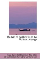 The Acts of the Apostles, in the Mohawk Language