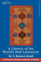 A Library of the World's Best Literature - Ancient and Modern - Vol. V (Forty-Five Volumes); Bismarck - Brandt