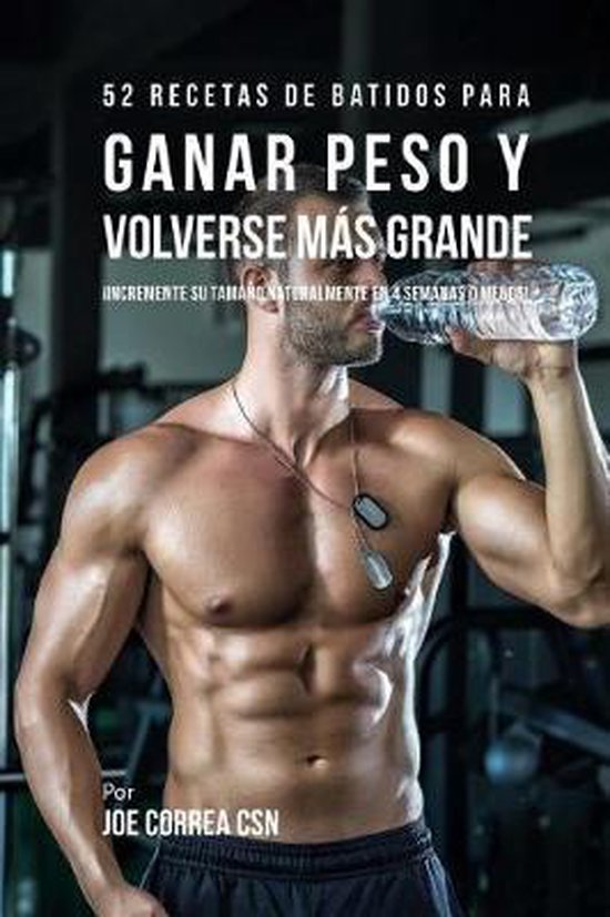 52 Recetas de Batidos Para Ganar Peso Y Volverse M�s Grand ... - cover