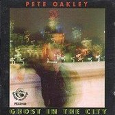 Pete Oakley - Ghost On The City (CD)