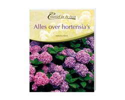 Creatief in de Tuin Alles over Hortensia's