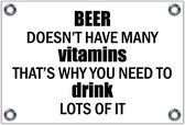 Tuinposter – Tekst: 'Beer doesn't have many vitamins that's why you need to drink lots of it'– 60x40cm Foto op Tuinposter (wanddecoratie voor buiten en binnen)