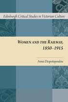 Edinburgh Critical Studies in Victorian Culture - Women and the Railway, 1850-1915