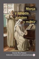 Colección LIteratura latinoamericana 5 - Monja y casada, virgen y mártir