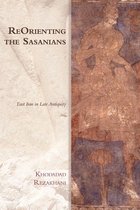 Edinburgh Studies in Ancient Persia - ReOrienting the Sasanians